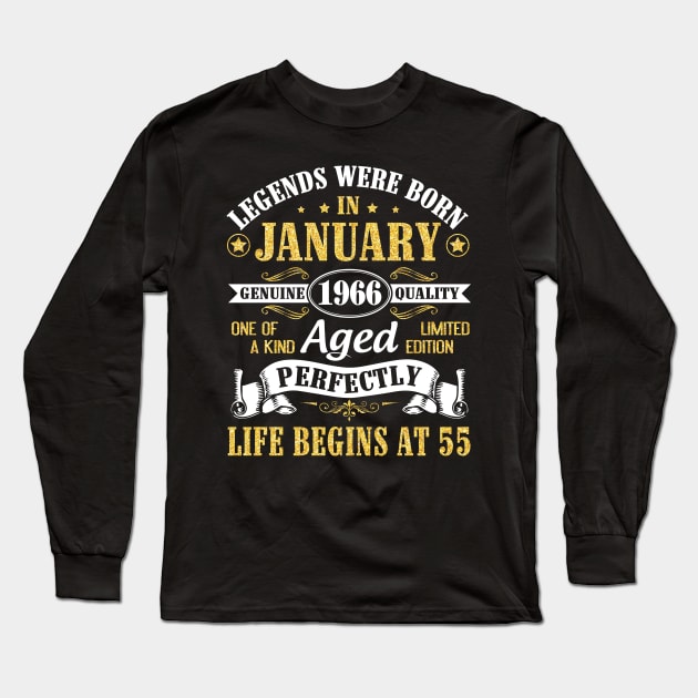 Legends Were Born In January 1966 Genuine Quality Aged Perfectly Life Begins At 55 Years Birthday Long Sleeve T-Shirt by DainaMotteut